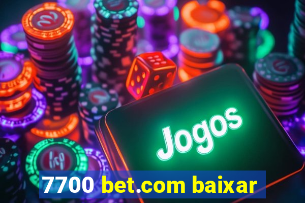 7700 bet.com baixar